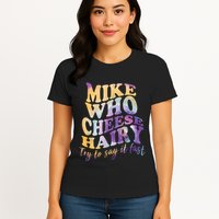 Mike who cheese hairy funny memeadultsocial media joke Womens T-Shirt