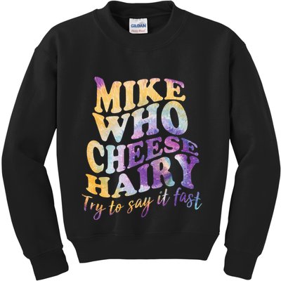 Mike who cheese hairy funny memeadultsocial media joke Kids Sweatshirt