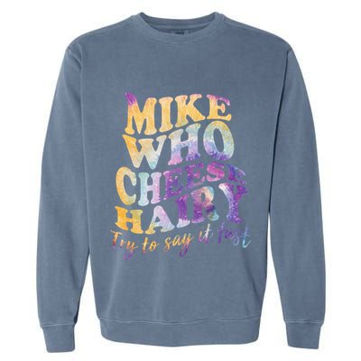 Mike who cheese hairy funny memeadultsocial media joke Garment-Dyed Sweatshirt