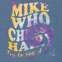 Mike who cheese hairy funny memeadultsocial media joke Garment-Dyed Sweatshirt