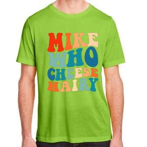 Mike Who Cheese Hairy Meme Adult Social Media Joke Funny Adult ChromaSoft Performance T-Shirt