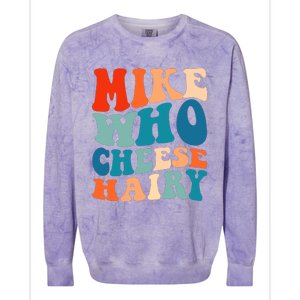 Mike Who Cheese Hairy Meme Adult Social Media Joke Funny Colorblast Crewneck Sweatshirt