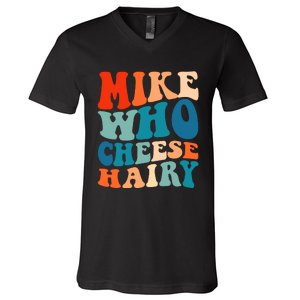 Mike Who Cheese Hairy Meme Adult Social Media Joke Funny V-Neck T-Shirt