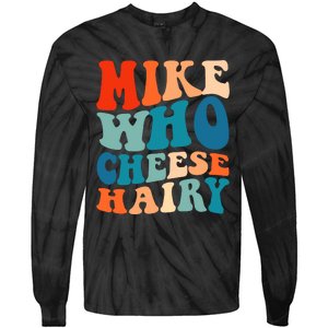 Mike Who Cheese Hairy Meme Adult Social Media Joke Funny Tie-Dye Long Sleeve Shirt