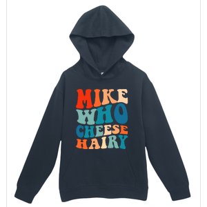 Mike Who Cheese Hairy Meme Adult Social Media Joke Funny Urban Pullover Hoodie