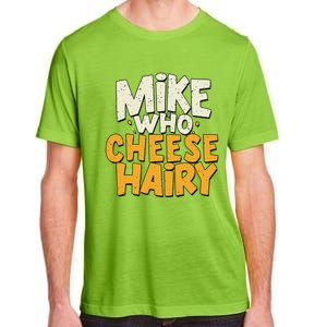 Mike Who Cheese Hairy Funny Meme Sarcastic Social Media Joke Adult ChromaSoft Performance T-Shirt