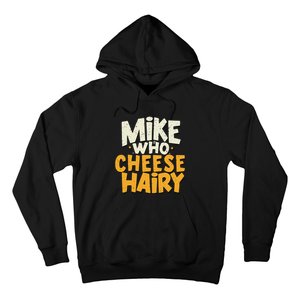 Mike Who Cheese Hairy Funny Meme Sarcastic Social Media Joke Hoodie