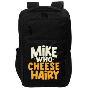 Mike Who Cheese Hairy Funny Meme Sarcastic Social Media Joke Impact Tech Backpack