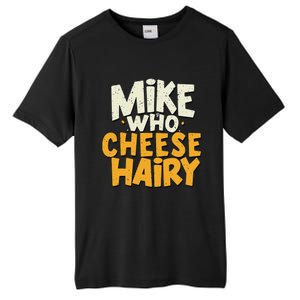 Mike Who Cheese Hairy Funny Meme Sarcastic Social Media Joke Tall Fusion ChromaSoft Performance T-Shirt