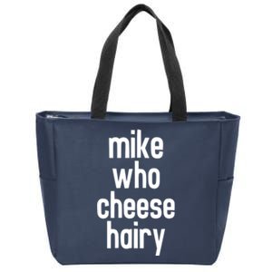 Mike Who Cheese Hairy Funny Adult Humor Zip Tote Bag