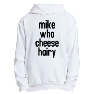 Mike Who Cheese Hairy Funny Adult Humor Urban Pullover Hoodie