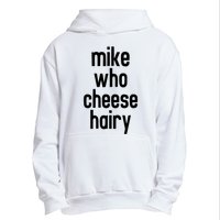 Mike Who Cheese Hairy Funny Adult Humor Urban Pullover Hoodie