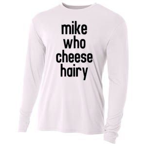 Mike Who Cheese Hairy Funny Adult Humor Cooling Performance Long Sleeve Crew