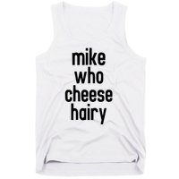 Mike Who Cheese Hairy Funny Adult Humor Tank Top