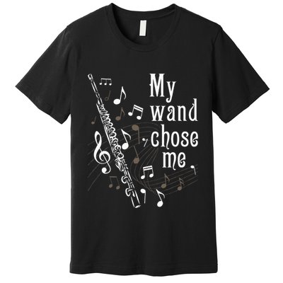 My Wand Chose Me Flute Player Flutist Marching Band Music Premium T-Shirt