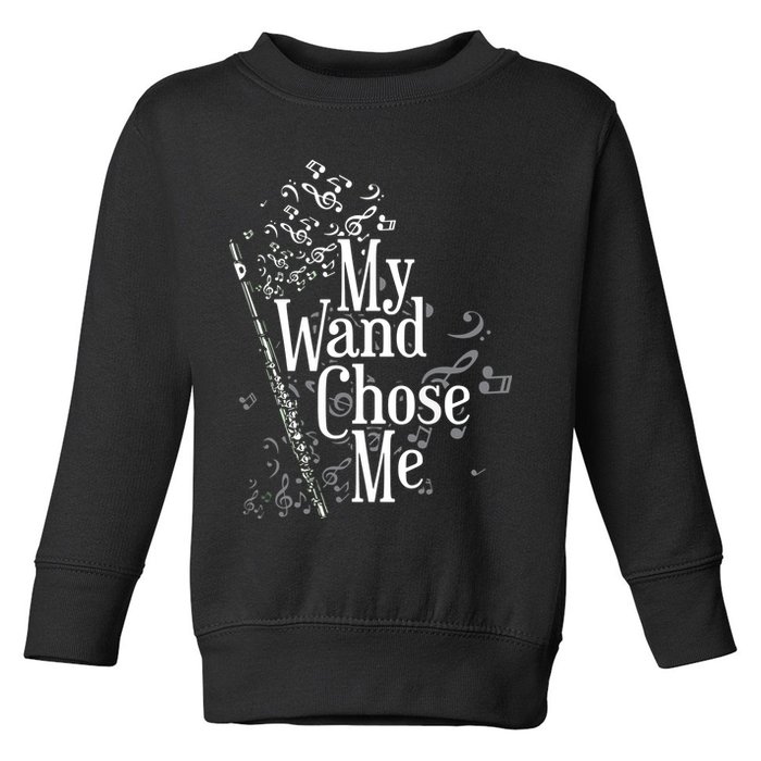 My Wand Chose Me Flutist Gifts Music Flute Toddler Sweatshirt