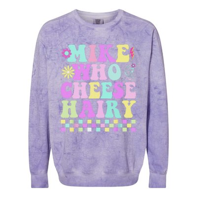 Mike Who Cheese Hairy Funny Saying For Women Groovy Colorblast Crewneck Sweatshirt