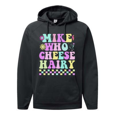 Mike Who Cheese Hairy Funny Saying For Women Groovy Performance Fleece Hoodie