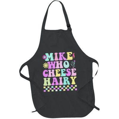 Mike Who Cheese Hairy Funny Saying For Women Groovy Full-Length Apron With Pockets