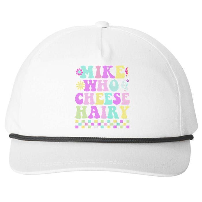 Mike Who Cheese Hairy Funny Saying For Women Groovy Snapback Five-Panel Rope Hat