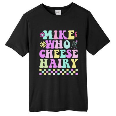 Mike Who Cheese Hairy Funny Saying For Women Groovy Tall Fusion ChromaSoft Performance T-Shirt