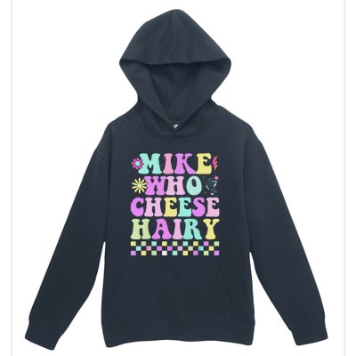 Mike Who Cheese Hairy Funny Saying For Women Groovy Urban Pullover Hoodie