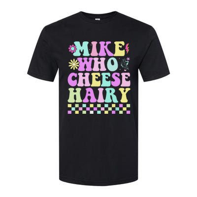 Mike Who Cheese Hairy Funny Saying For Women Groovy Softstyle CVC T-Shirt