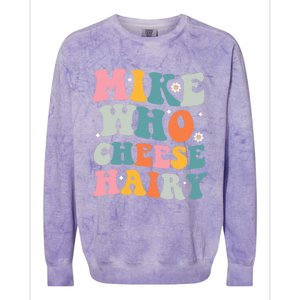 Mike Who Cheese Hairy Funny Adult Humor Colorblast Crewneck Sweatshirt