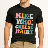Mike Who Cheese Hairy Funny Adult Humor Cooling Performance Crew T-Shirt