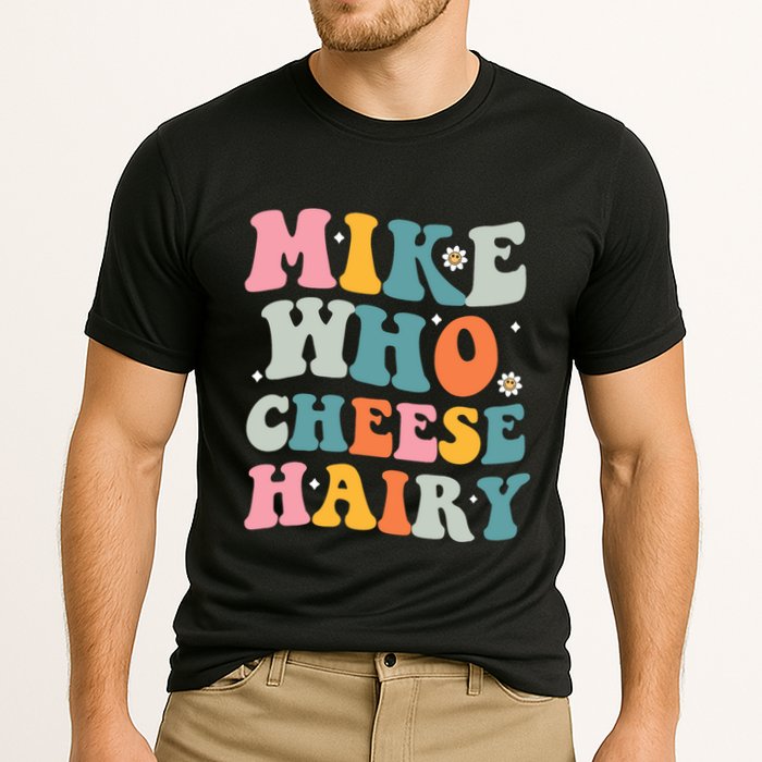 Mike Who Cheese Hairy Funny Adult Humor Cooling Performance Crew T-Shirt