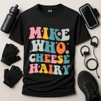 Mike Who Cheese Hairy Funny Adult Humor Cooling Performance Crew T-Shirt