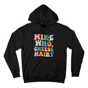 Mike Who Cheese Hairy Funny Adult Humor Hoodie