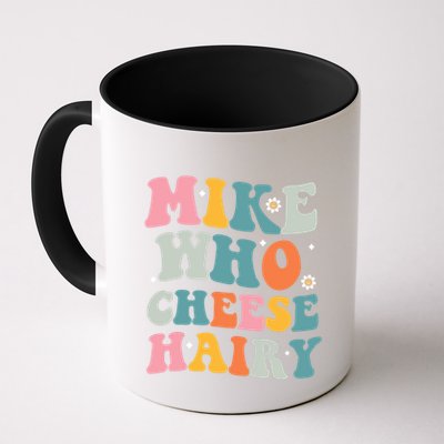 Mike Who Cheese Hairy Funny Adult Humor Mug