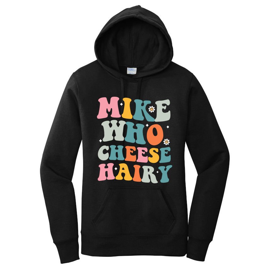 Mike Who Cheese Hairy Funny Adult Humor Women's Pullover Hoodie