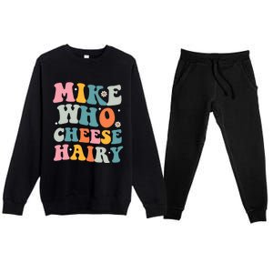 Mike Who Cheese Hairy Funny Adult Humor Premium Crewneck Sweatsuit Set