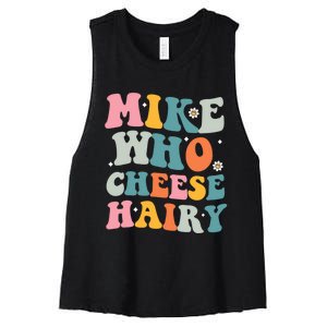 Mike Who Cheese Hairy Funny Adult Humor Women's Racerback Cropped Tank