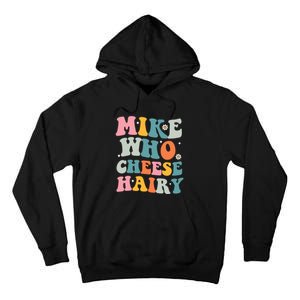 Mike Who Cheese Hairy Funny Adult Humor Tall Hoodie