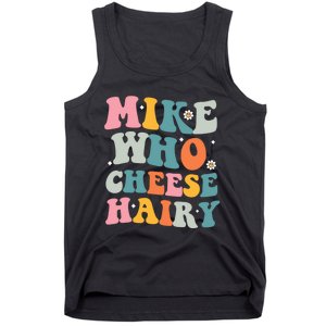 Mike Who Cheese Hairy Funny Adult Humor Tank Top