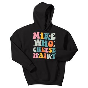 Mike Who Cheese Hairy Funny Adult Humor Kids Hoodie