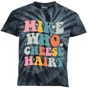 Mike Who Cheese Hairy Funny Adult Humor Kids Tie-Dye T-Shirt