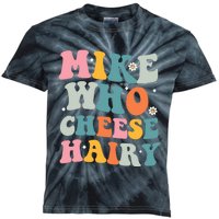 Mike Who Cheese Hairy Funny Adult Humor Kids Tie-Dye T-Shirt