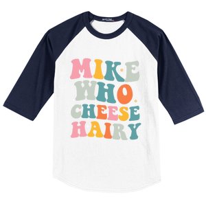 Mike Who Cheese Hairy Funny Adult Humor Baseball Sleeve Shirt