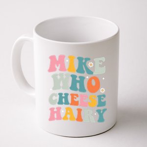 Mike Who Cheese Hairy Funny Adult Humor Coffee Mug