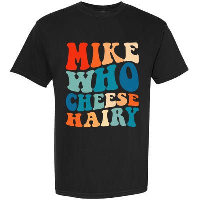 Mike Who Cheese Hairy Meme Adult Social Media Joke Funny Garment-Dyed Heavyweight T-Shirt