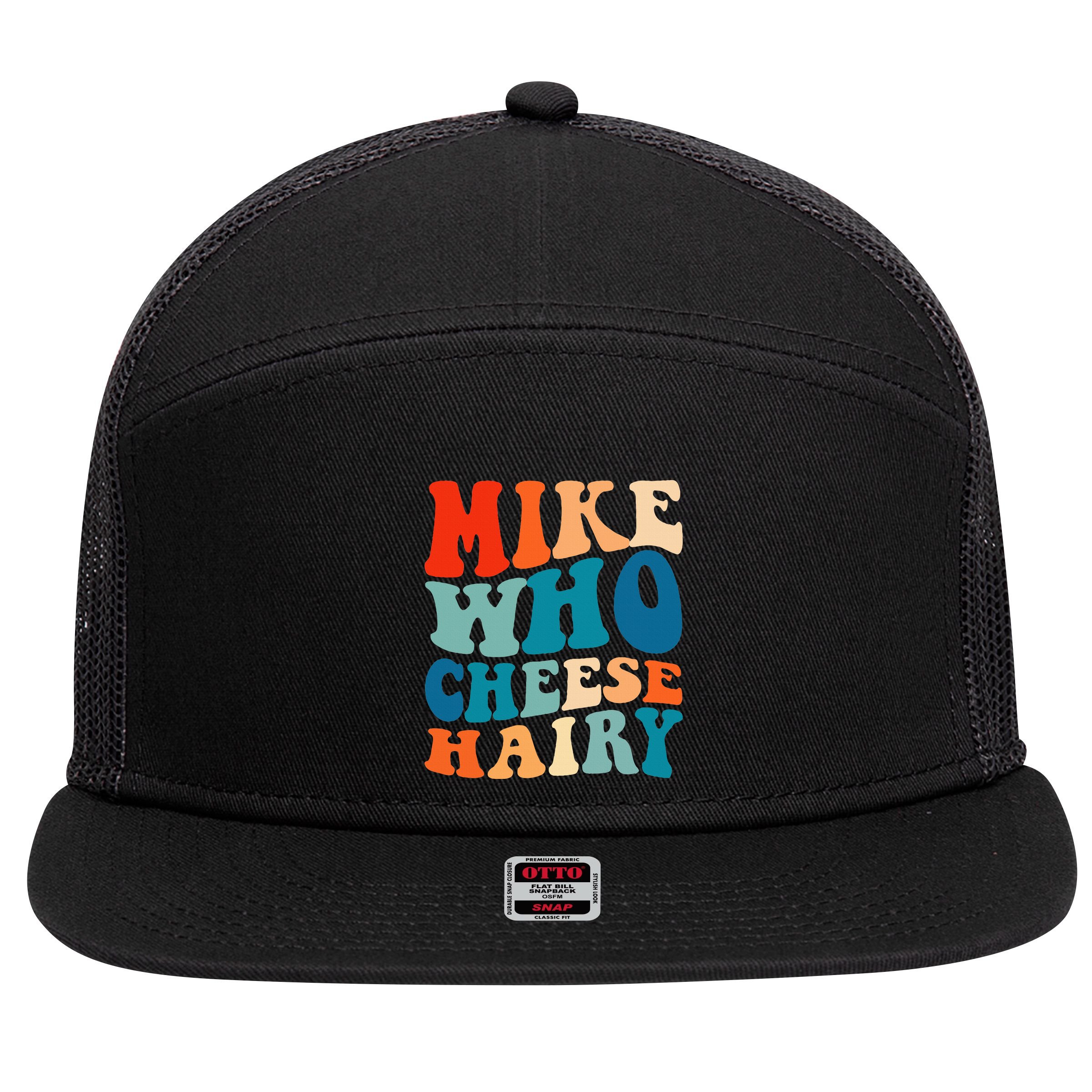 Mike Who Cheese Hairy Meme Adult Social Media Joke Funny 7 Panel Mesh Trucker Snapback Hat