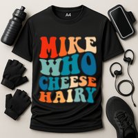 Mike Who Cheese Hairy Meme Adult Social Media Joke Funny Cooling Performance Crew T-Shirt