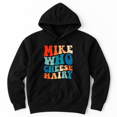 Mike Who Cheese Hairy Meme Adult Social Media Joke Funny Hoodie