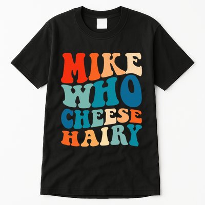 Mike Who Cheese Hairy Meme Adult Social Media Joke Funny Tall T-Shirt