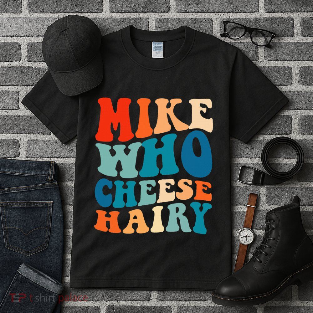 Mike Who Cheese Hairy Meme Adult Social Media Joke Funny Tall T-Shirt