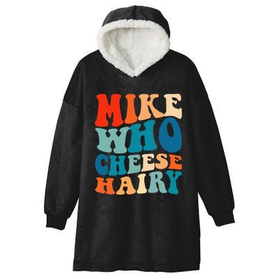 Mike Who Cheese Hairy Meme Adult Social Media Joke Funny Hooded Wearable Blanket